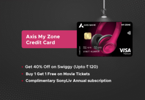 How to : Axis MyZone Credit Card – Benefits, Fees, Offers & Eligibility