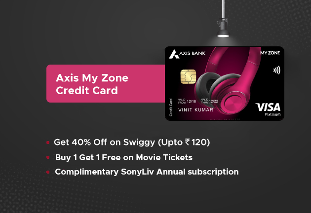 How to : Axis MyZone Credit Card – Benefits, Fees, Offers & Eligibility